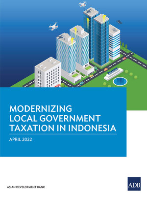 cover image of Modernizing Local Government Taxation in Indonesia